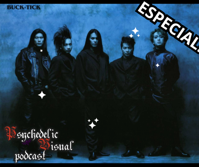 Podcast Especial de Buck Tick Podcast Especial de Buck Tick
