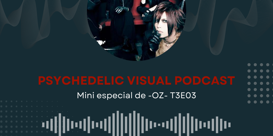Mini especial de -OZ- T3E03 - Psychedelic Visual Podcast
