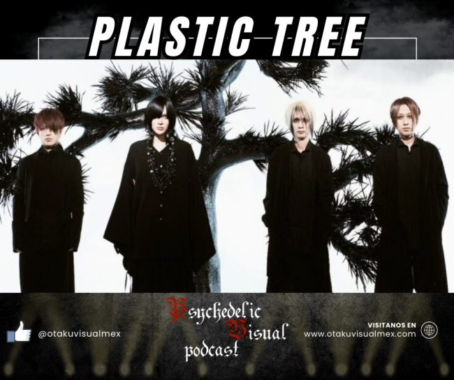Especial Plastic Tree – T3E16 – Psychedelic Visual Podcast Especial Plastic Tree - T3E16 - Psychedelic Visual Podcast
