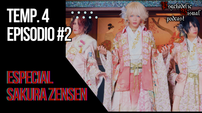 Especial Sakura Zensen – T4E02 – Psychedelic Visual Podcast Especial Sakura Zensen - T4E02 - Psychedelic Visual Podcast