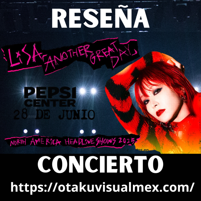 Reseña LiSA en Mexico 2025 - T01E02 - Friki Con Wifi