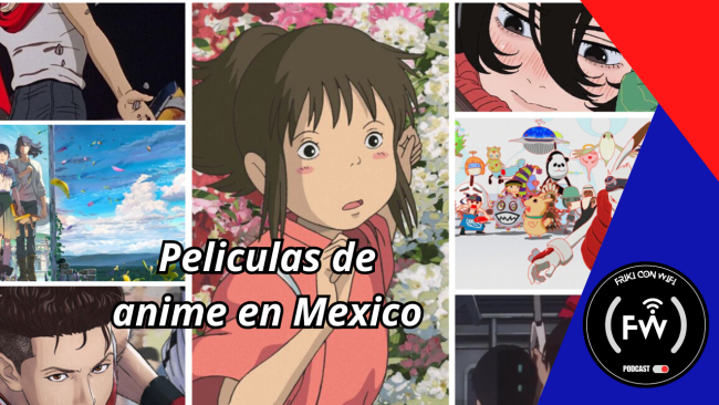 Peliculas de Anime en Mexico - E05 - Friki Con Wifi