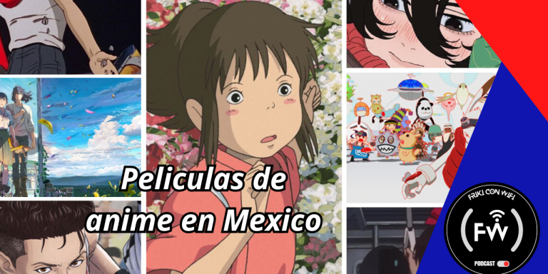 Peliculas de Anime en Mexico - E05 - Friki Con Wifi