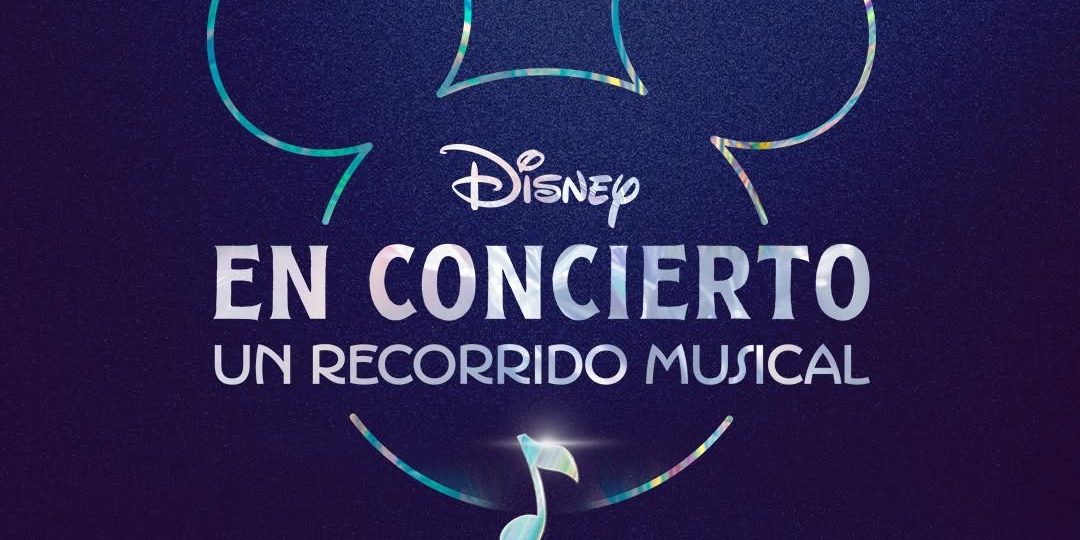 DISNEY EN CONCIERTO: UN RECORRIDO MUSICAL