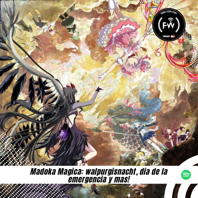 Madoka Magica walpurgisnacht, dia de la emergencia y mas!